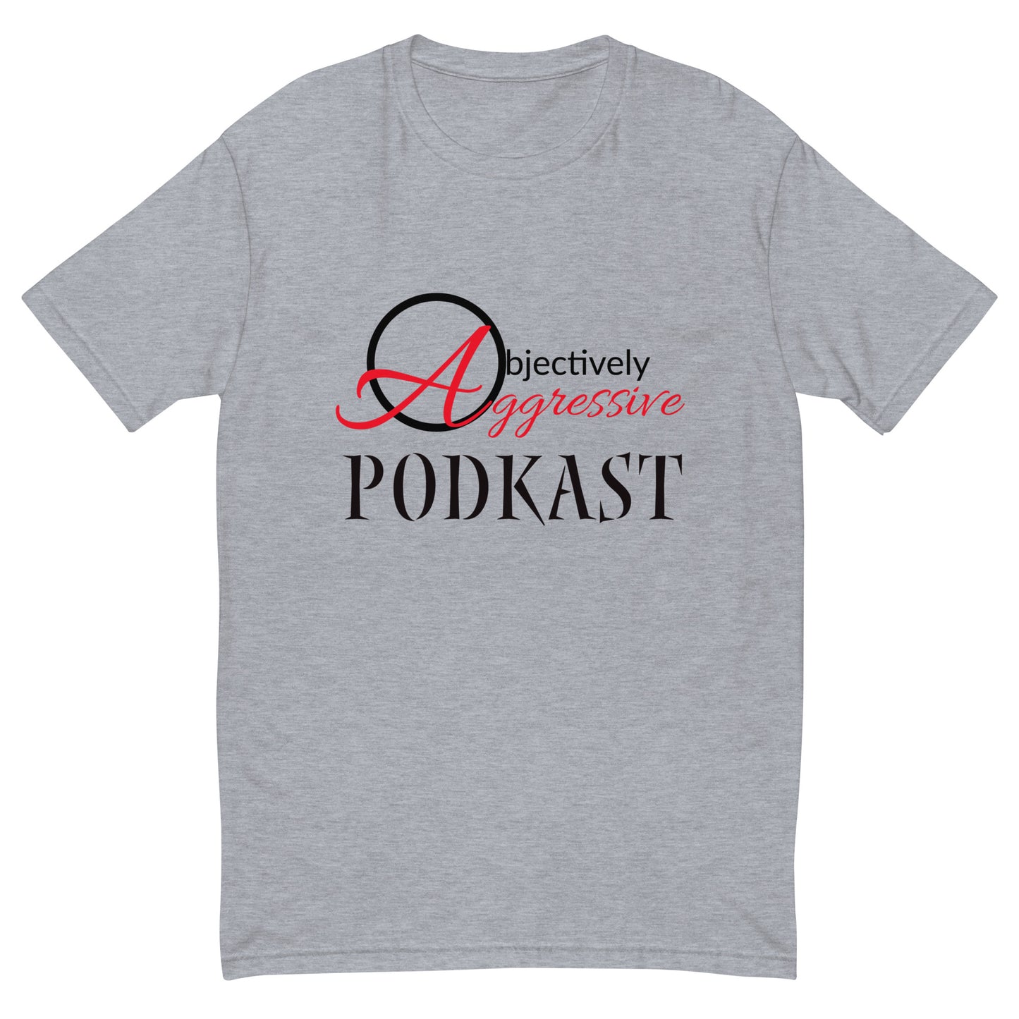 Objectively Aggressive PodKast Men's Tee