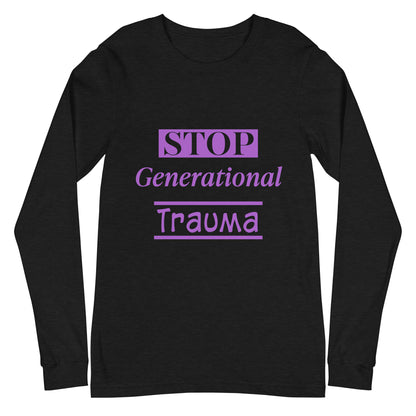 Stop Generational Trauma Unisex Long Sleeve Tee