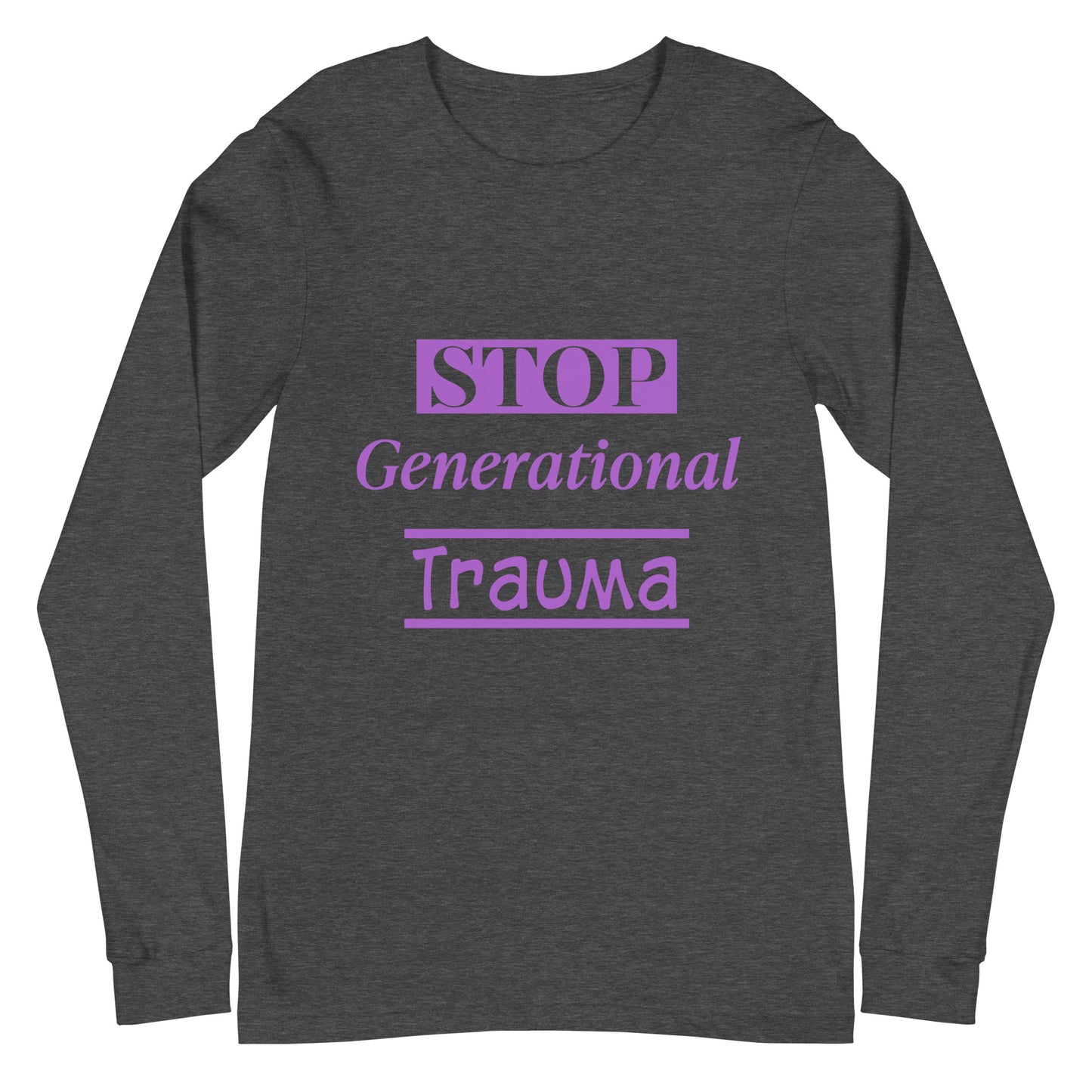 Stop Generational Trauma Unisex Long Sleeve Tee