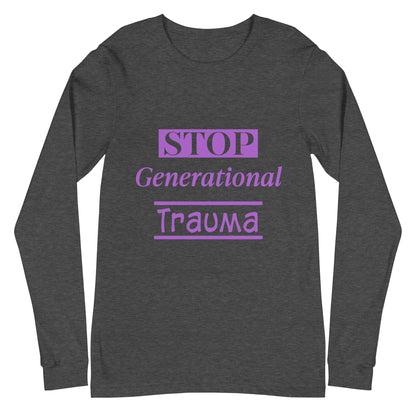 Stop Generational Trauma Unisex Long Sleeve Tee