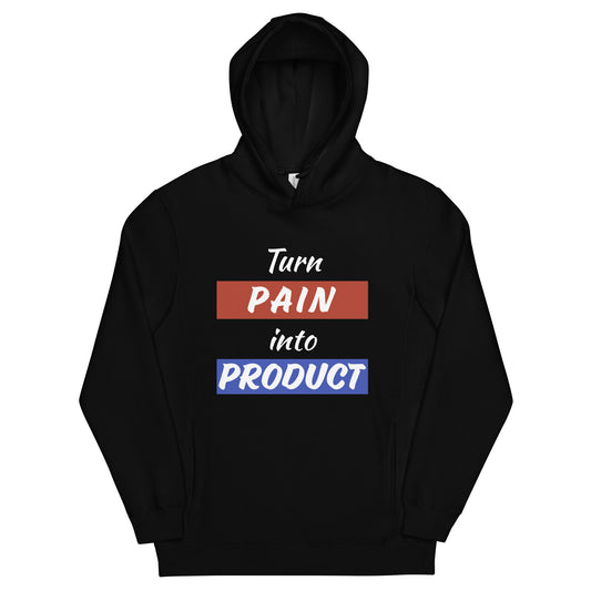 Pain into Product Unisex fashion hoodie